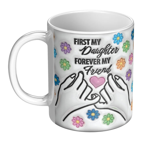 First My Daughter Forever My Friend Mug