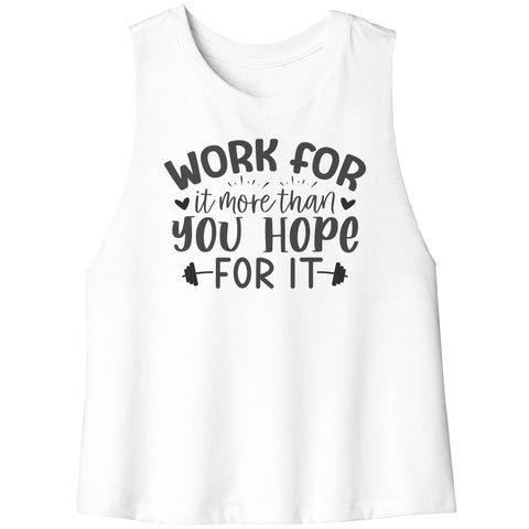 Work For It More Than You Hope For It Racerback Crop Tank