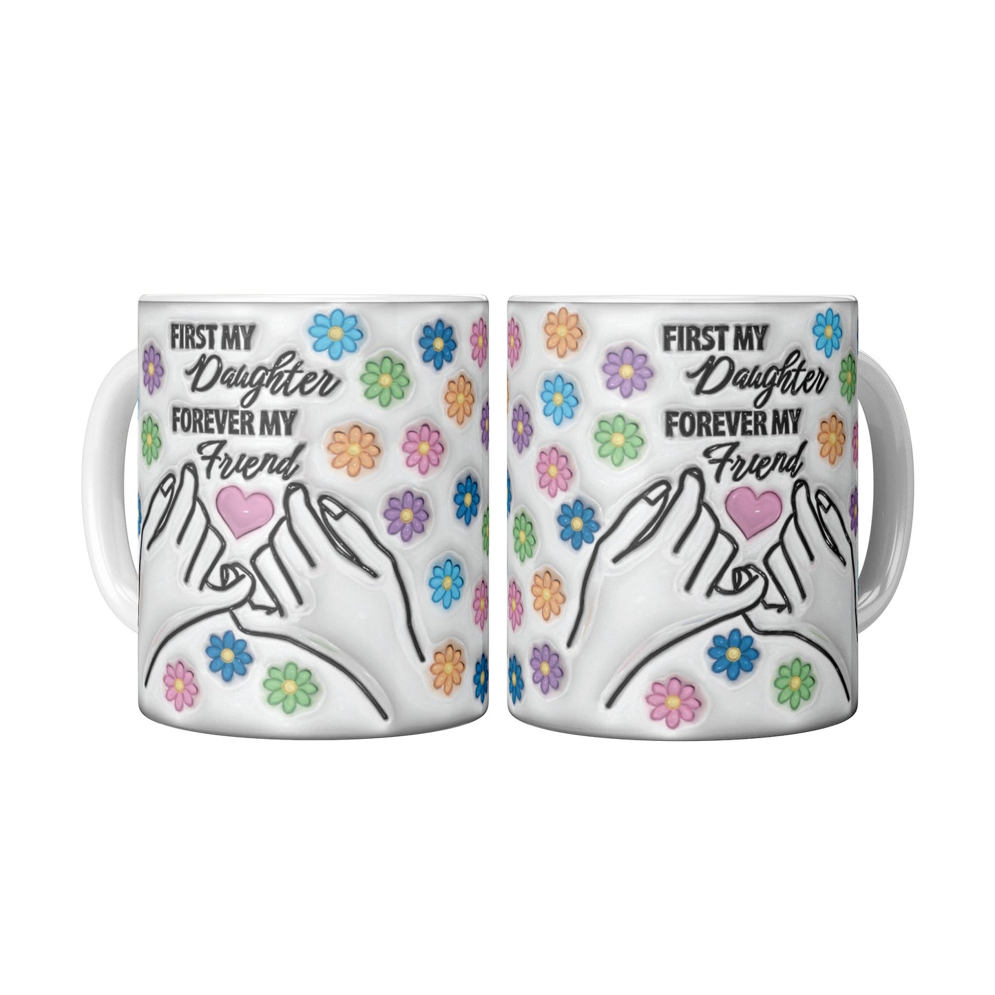 First My Daughter Forever My Friend Mug