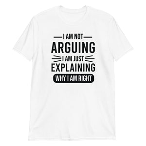 I'm not Arguing Short-Sleeve Unisex T-Shirt