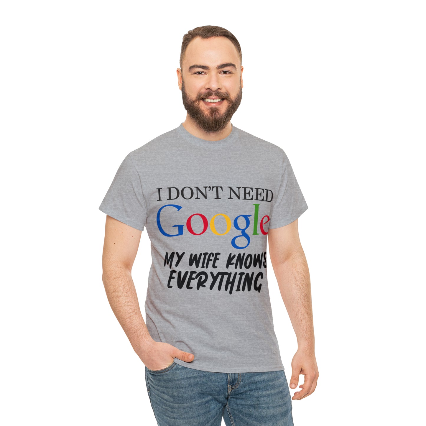 I Don't Need Google My Wife Knows Everything Heavy Cotton Tee