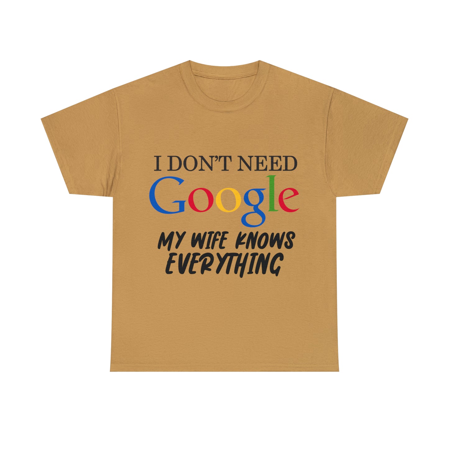 I Don't Need Google My Wife Knows Everything Heavy Cotton Tee