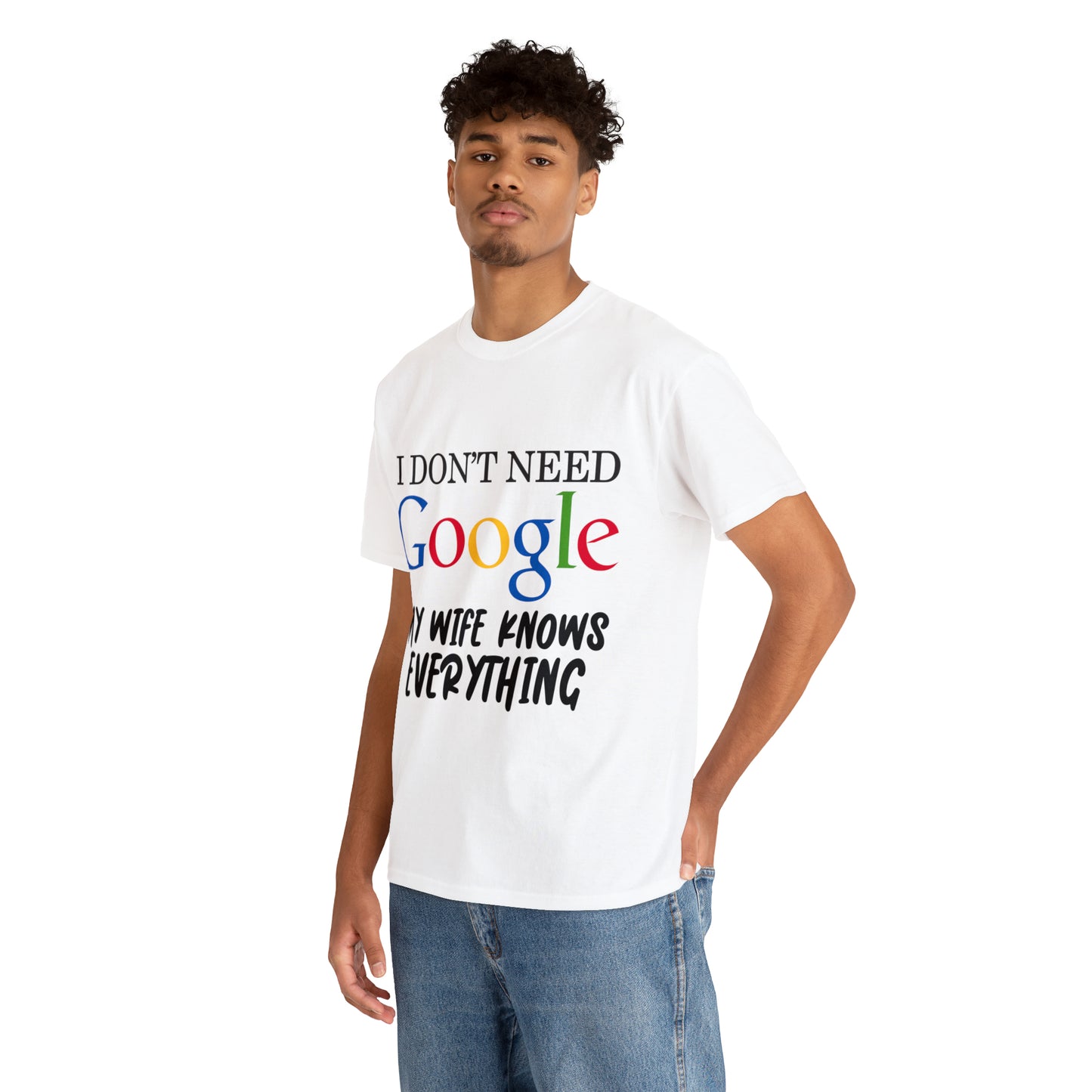 I Don't Need Google My Wife Knows Everything Heavy Cotton Tee