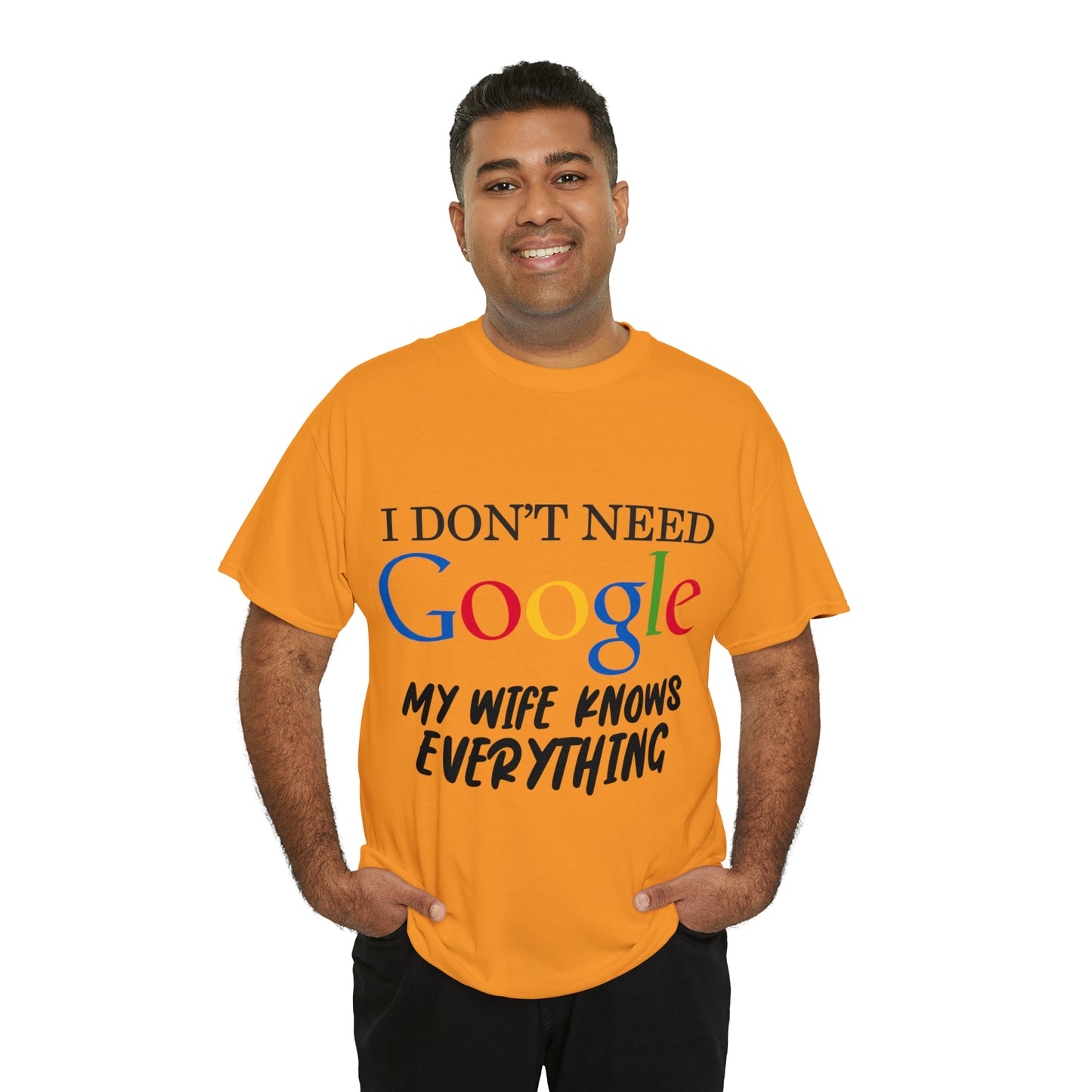 I Don't Need Google My Wife Knows Everything Heavy Cotton Tee