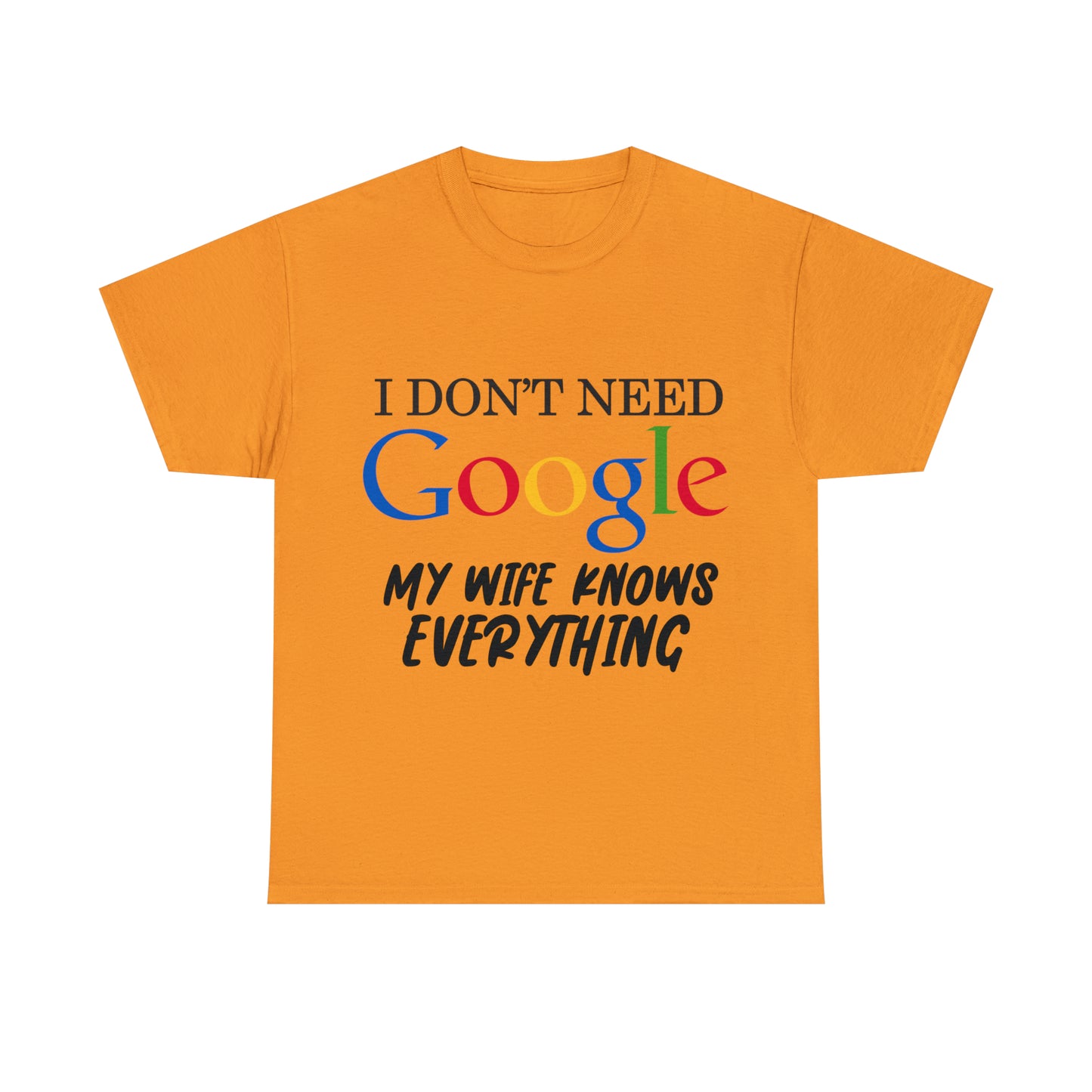 I Don't Need Google My Wife Knows Everything Heavy Cotton Tee