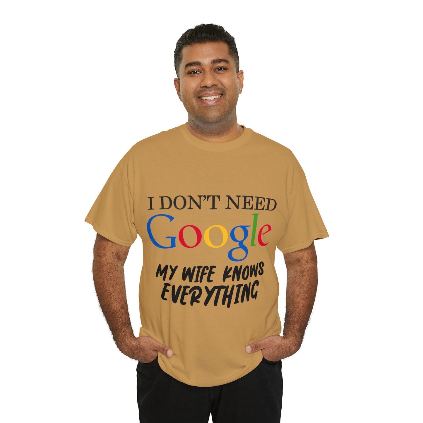 I Don't Need Google My Wife Knows Everything Heavy Cotton Tee