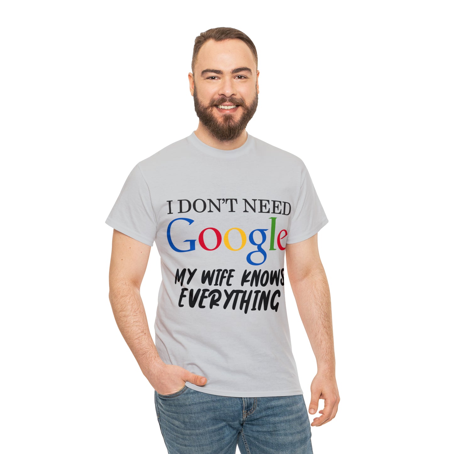 I Don't Need Google My Wife Knows Everything Heavy Cotton Tee