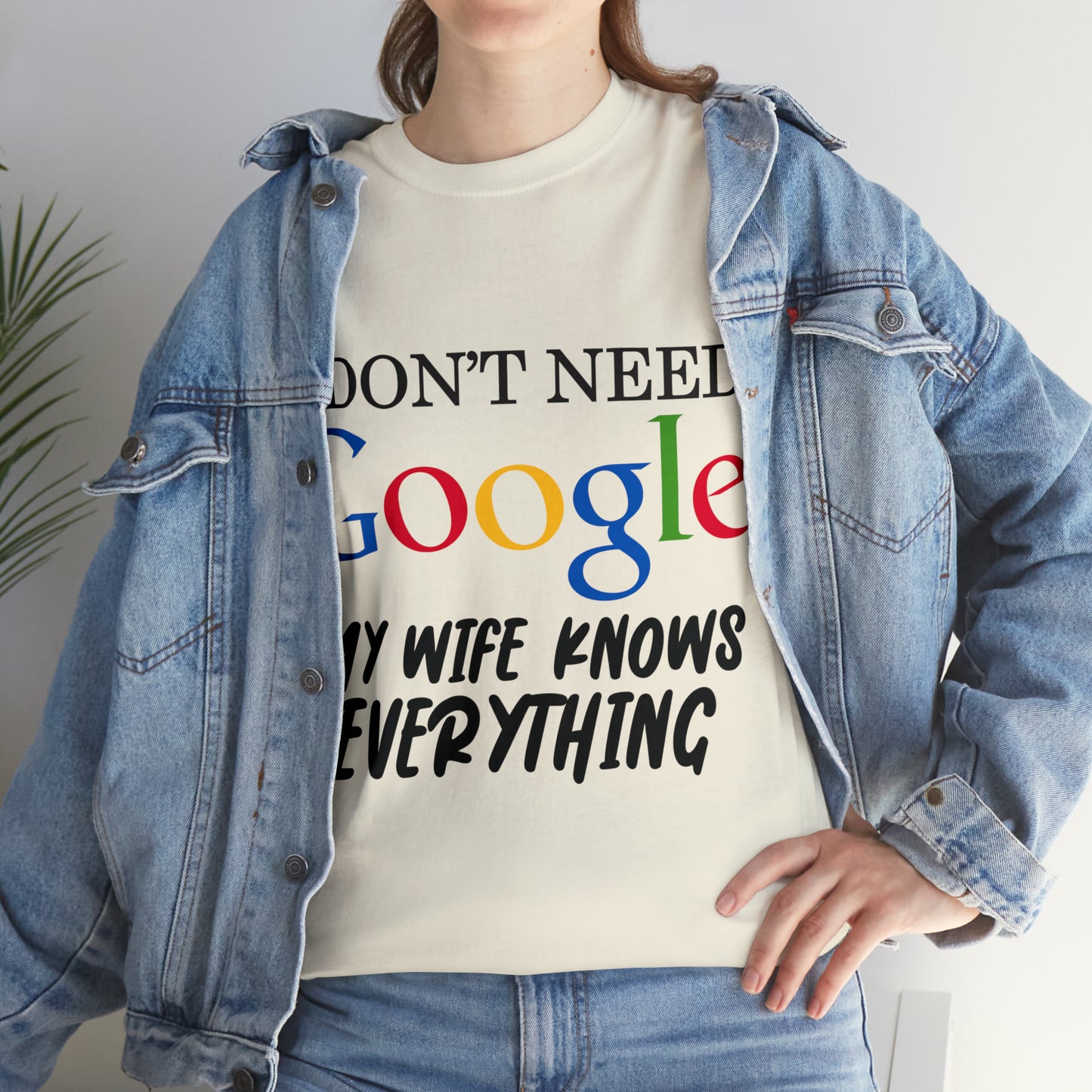 I Don't Need Google My Wife Knows Everything Heavy Cotton Tee