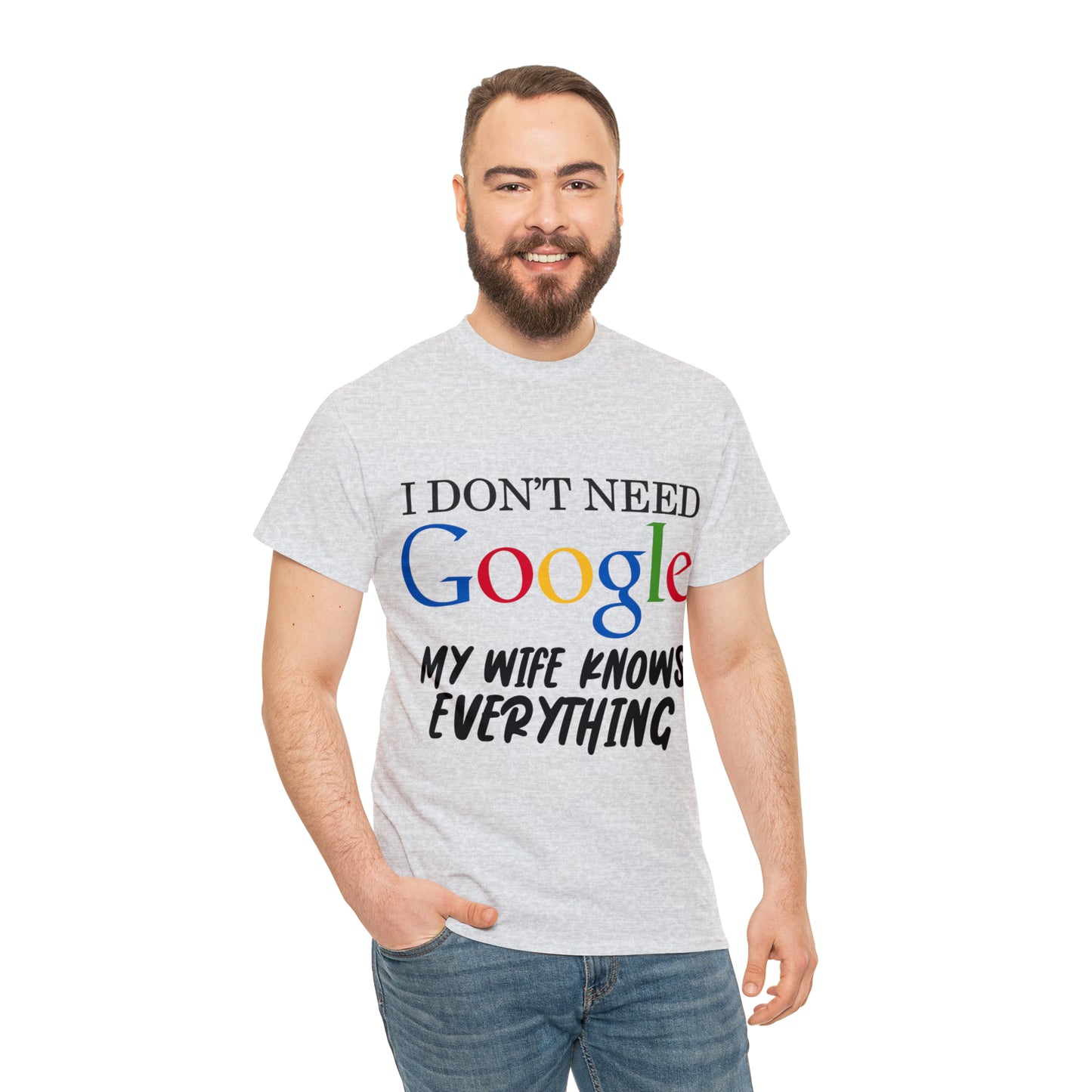 I Don't Need Google My Wife Knows Everything Heavy Cotton Tee