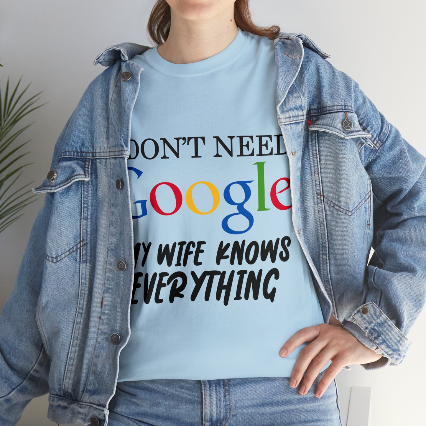 I Don't Need Google My Wife Knows Everything Heavy Cotton Tee